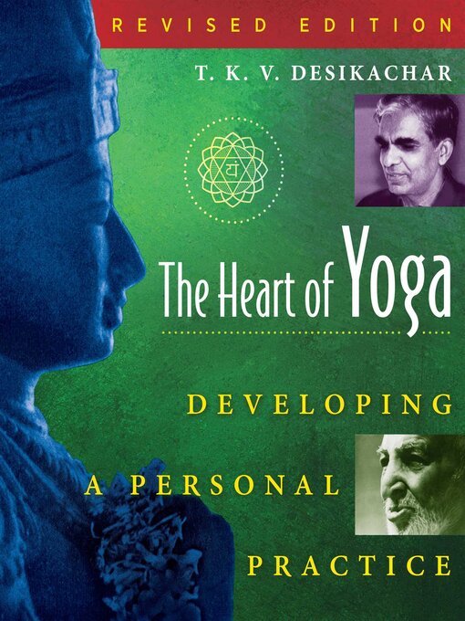 Title details for The Heart of Yoga by T. K. V. Desikachar - Wait list